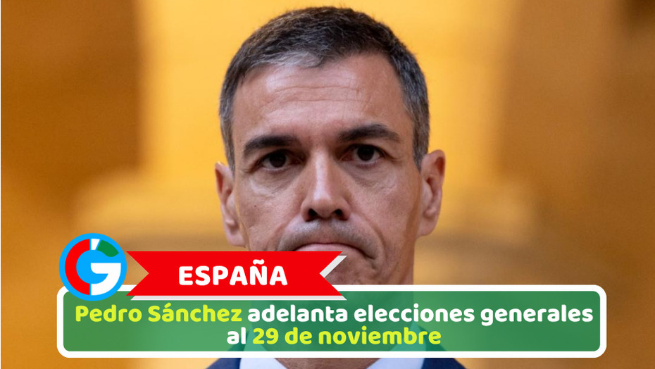 España: Pedro Sánchez adelanta elecciones generales al 29 de noviembre