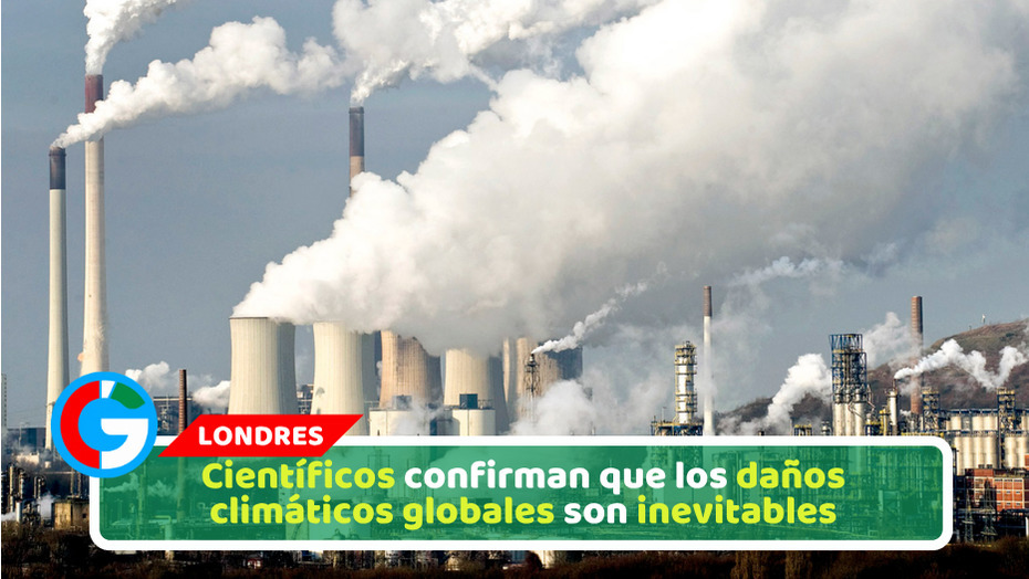 Científicos confirman que los daños climáticos globales son inevitables