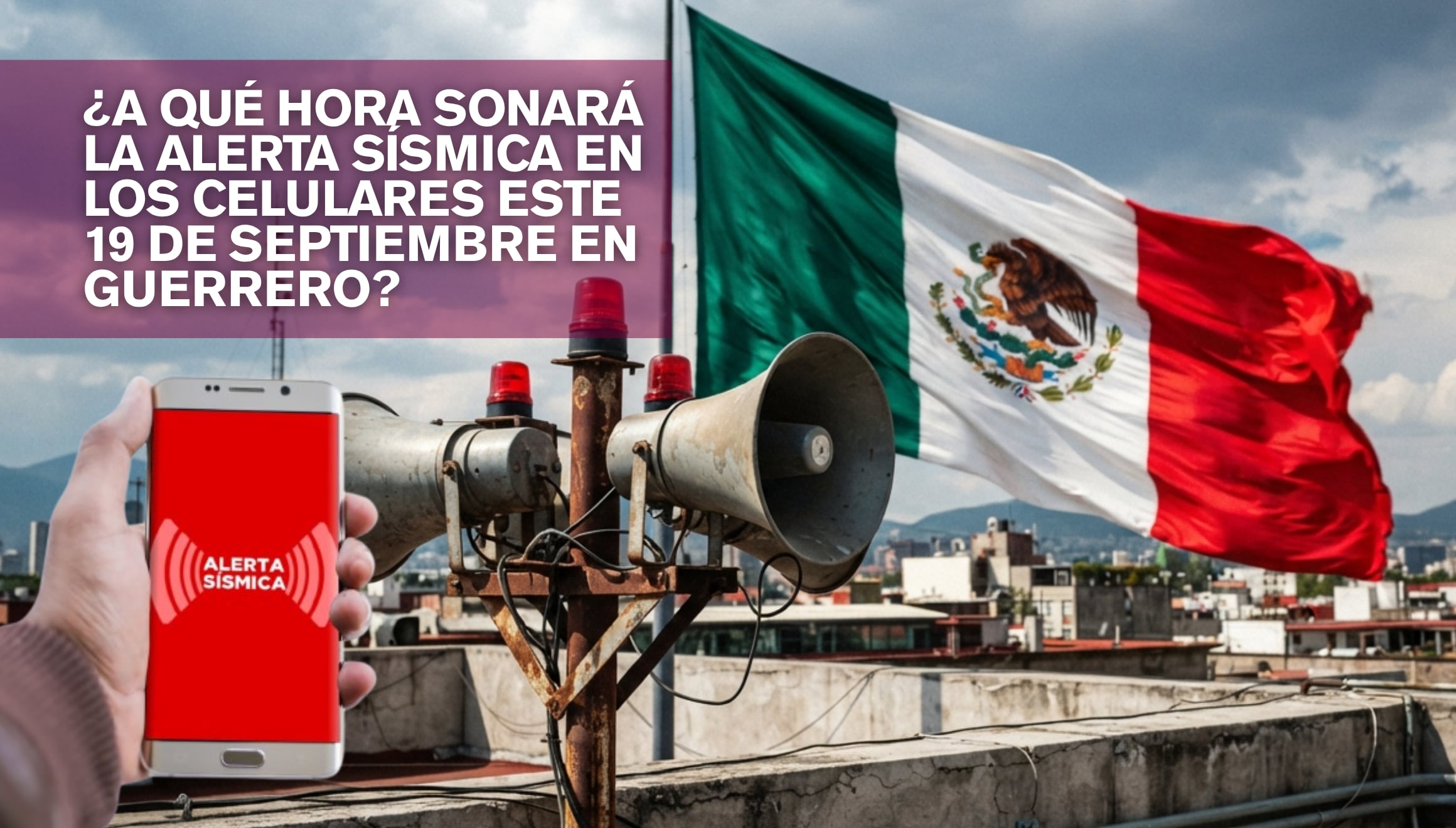 ¿A qué hora sonará la alerta sísmica en los celulares este 19 de septiembre en Guerrero?