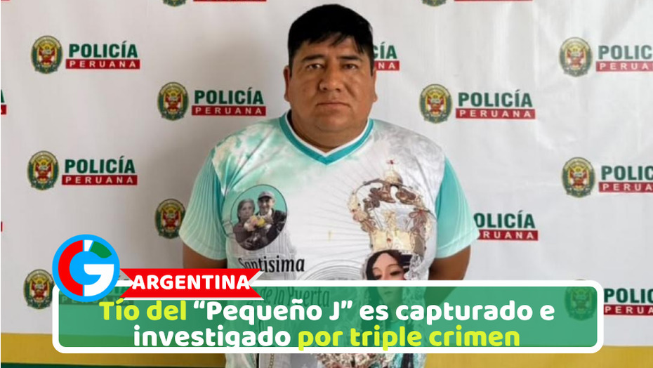 Tío del “Pequeño J” es capturado e investigado por triple crimen