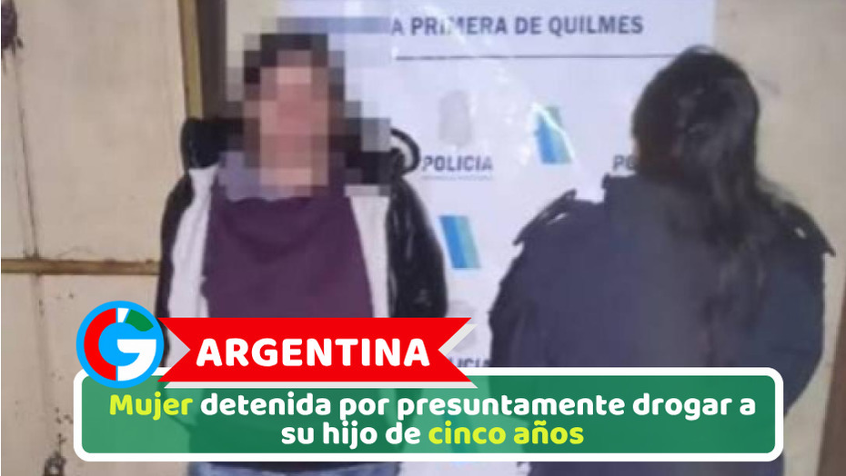 Argentina: Mujer detenida por presuntamente drogar a su hijo de cinco años