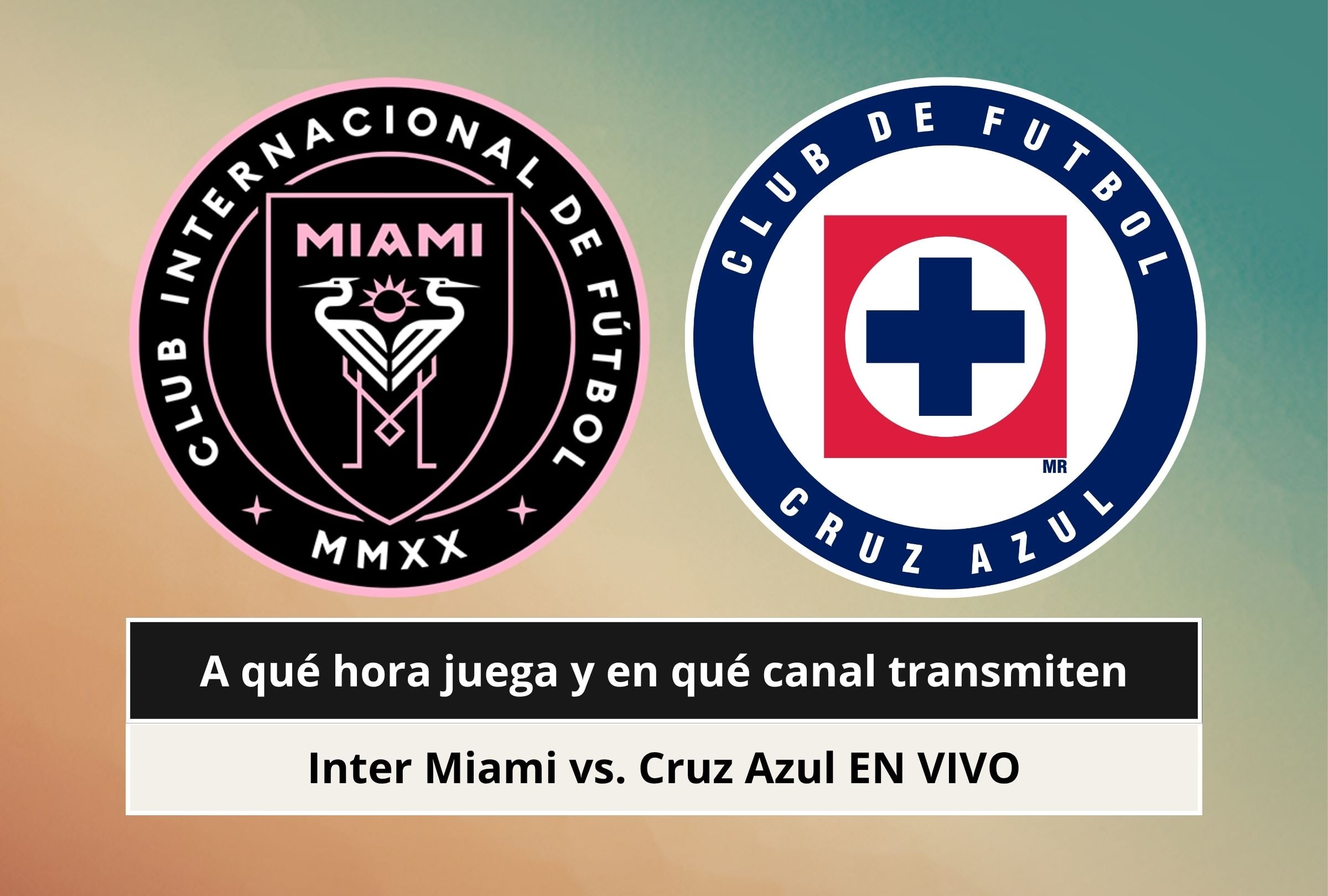 ¿A qué hora juega y en qué canal transmiten Inter Miami vs. Cruz Azul EN VIVO hoy por la final de la Campeones Cup 2026?
