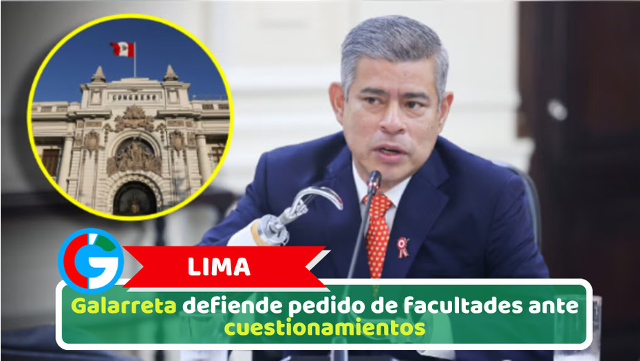 Lima: Galarreta defiende pedido de facultades ante cuestionamientos