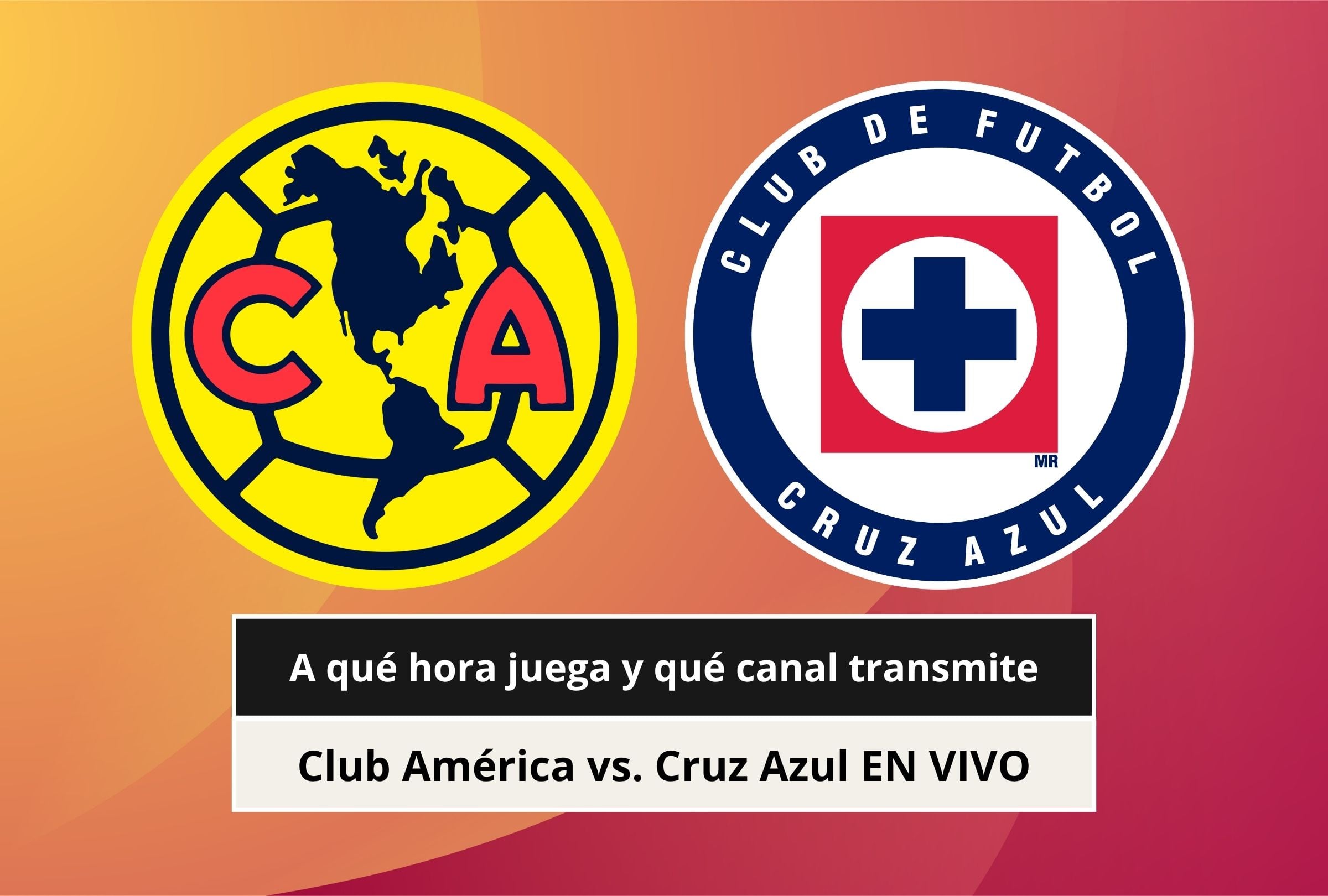 ¿A qué hora juega y qué canal transmite Club América vs. Cruz Azul por Liga MX 2026 en Estados Unidos y México?