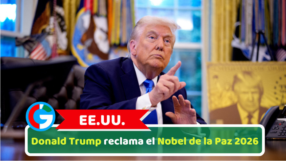 EE.UU.: Donald Trump reclama el Nobel de la Paz 2026