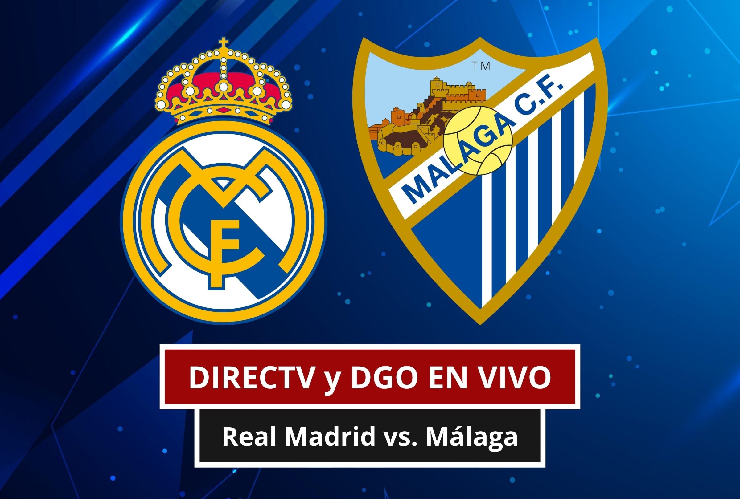 DIRECTV y DGO EN VIVO por Internet — cómo ver partido Real Madrid vs. Málaga en Fútbol TV y DGO Online