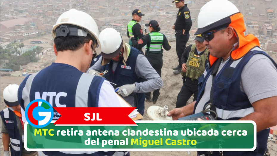 SJL: MTC retira antena clandestina ubicada cerca del penal Miguel Castro