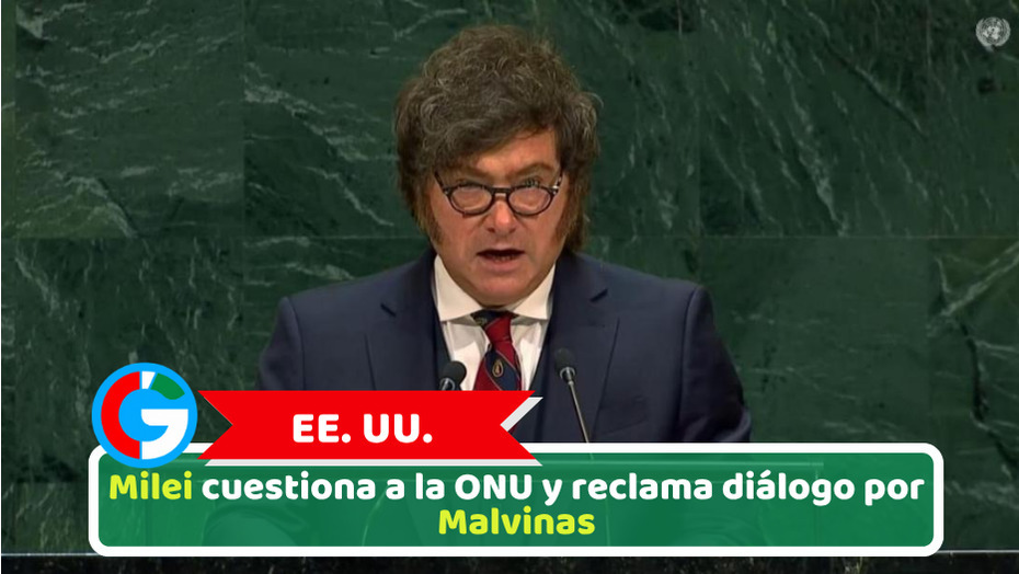 EE. UU.: Milei cuestiona a la ONU y reclama diálogo por Malvinas