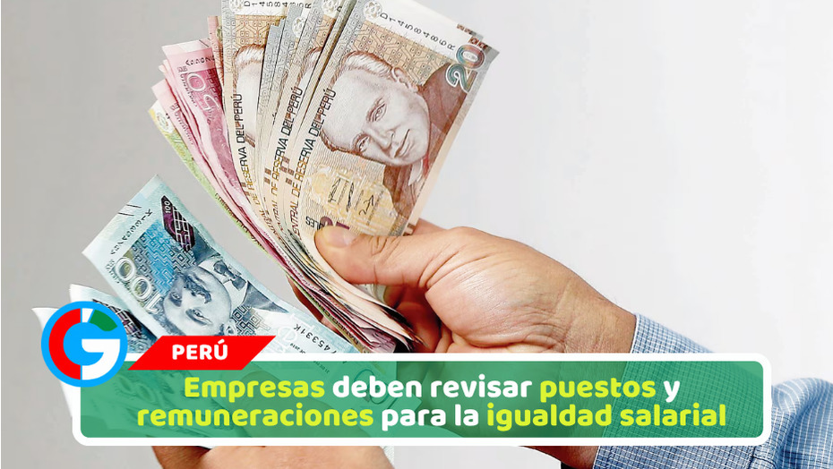 Empresas deben revisar puestos y remuneraciones para la igualdad salarial