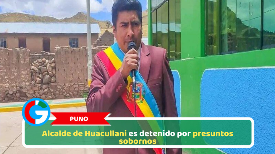 Puno: Alcalde de Huacullani es detenido por presuntos sobornos