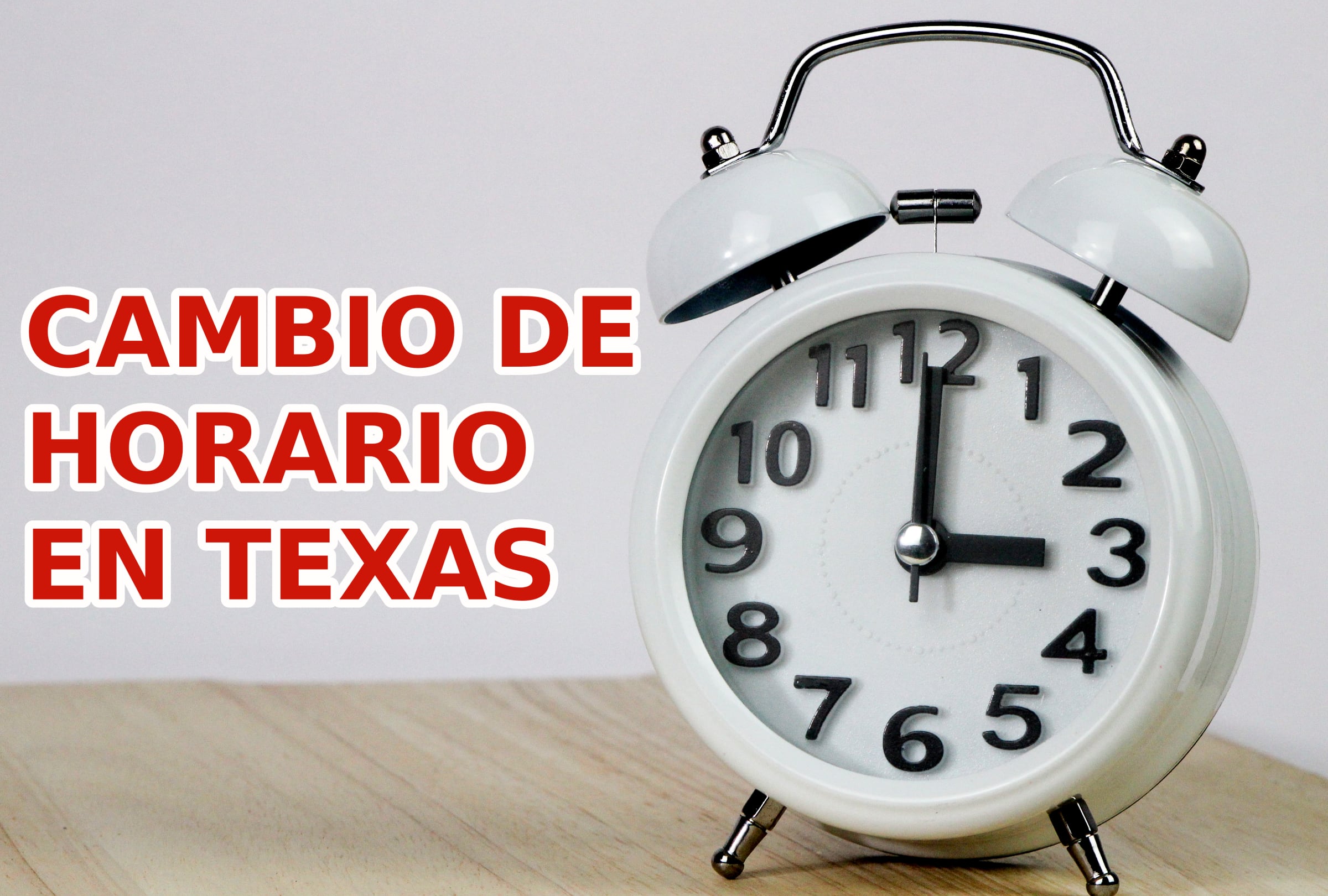 Cambio de horario en Texas 2026 — ¿cuándo atrasar los relojes y cómo debes ajustar la hora en tu ciudad?