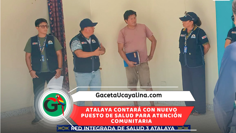 RIS 3 Atalaya impulsa creación del Puesto de Salud 8 de Mayo