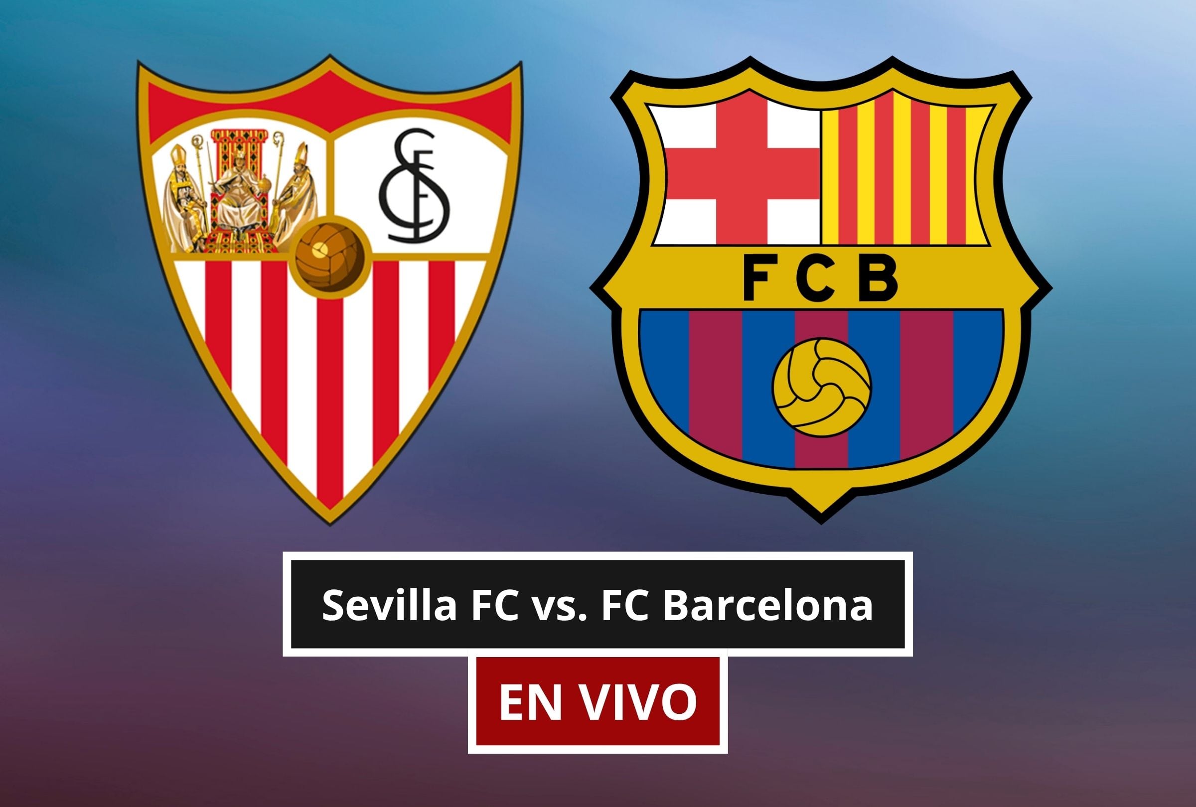 ¿En qué canal transmiten Sevilla FC vs. FC Barcelona EN VIVO HOY por TV y Streaming Online en México, España y USA?