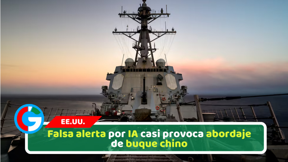 Falsa alerta por IA casi provoca abordaje de buque chino