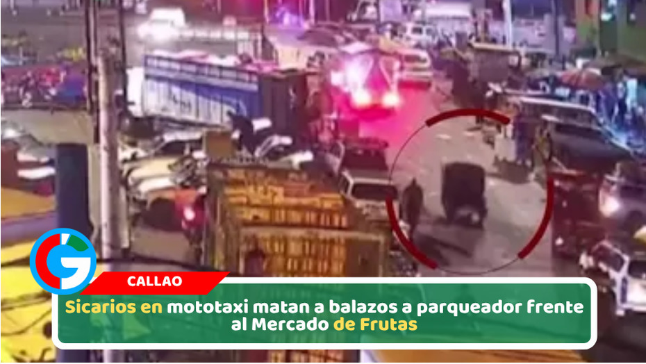 Sicarios en mototaxi matan a balazos a parqueador frente al Mercado de Frutas