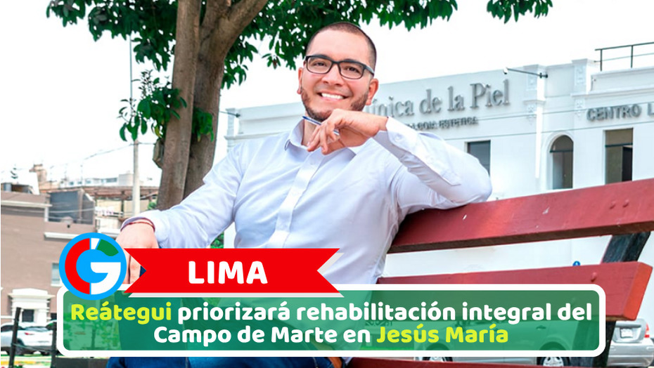Lima: Reátegui priorizará rehabilitación integral del Campo de Marte en Jesús María