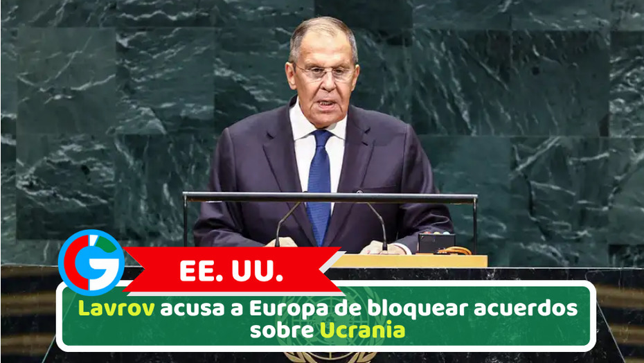EE. UU.: Lavrov acusa a Europa de bloquear acuerdos sobre Ucrania