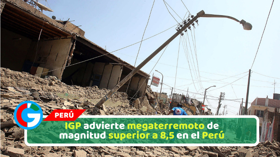 IGP advierte megaterremoto de magnitud superior a 8,5 en el Perú