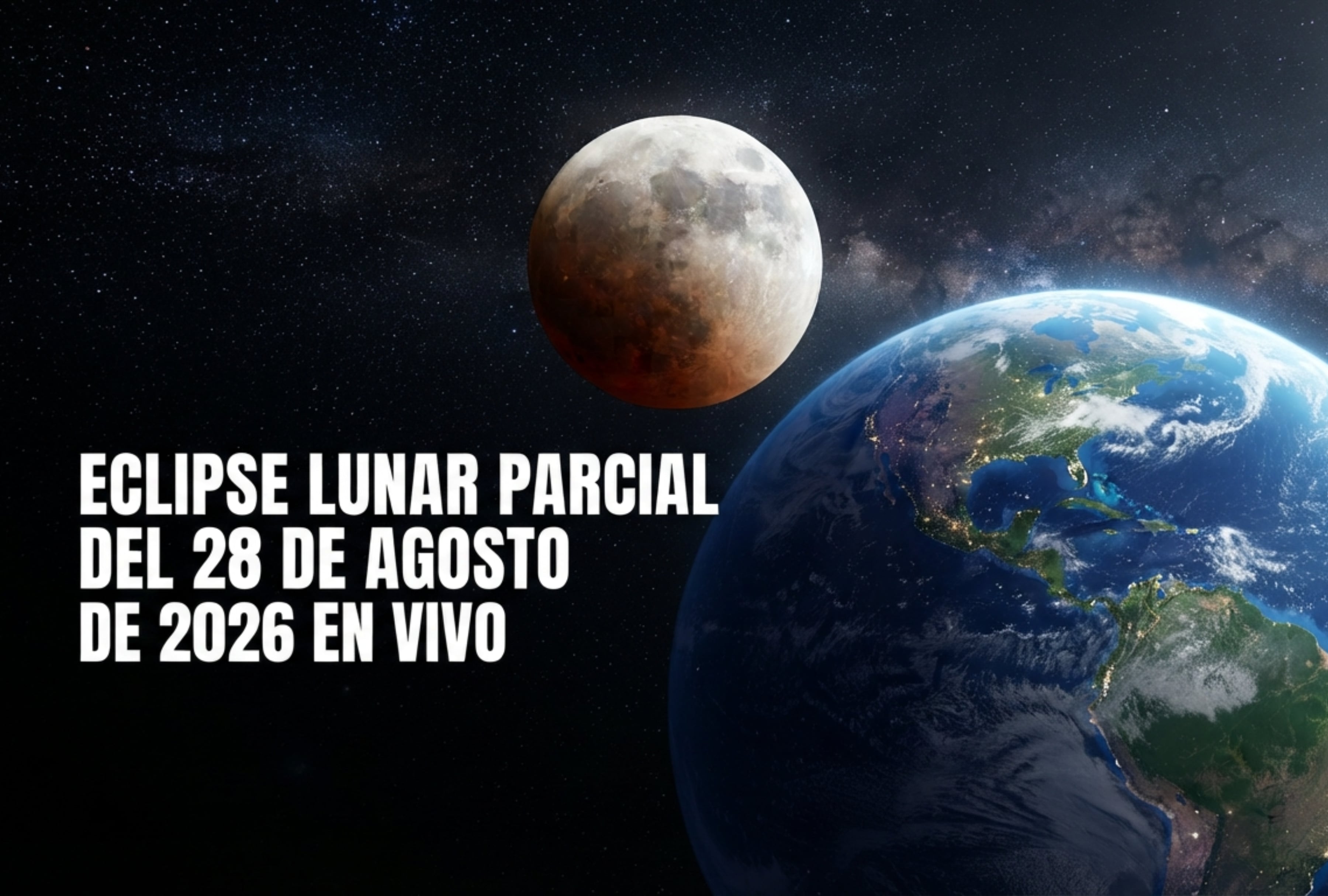 🌒 Eclipse lunar del 27 y 28 de agosto de 2026 EN VIVO - a qué hora inicia y dónde ver la Luna de sangre