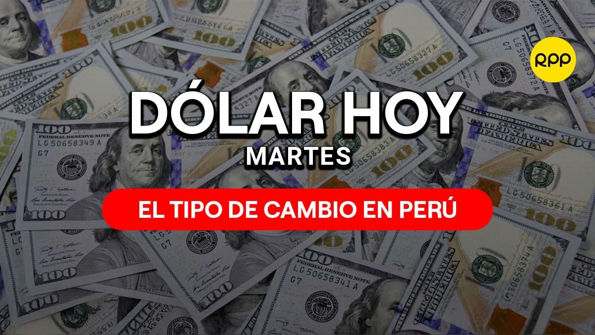 Precio del dólar Perú y tipo de cambio hoy 11 de agosto del 2026