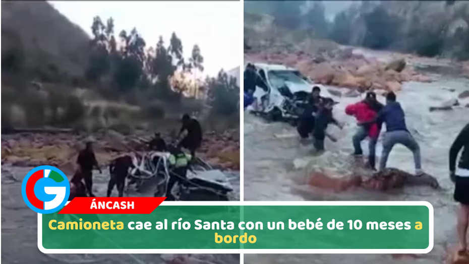 Camioneta cae al río Santa con un bebé de 10 meses a bordo