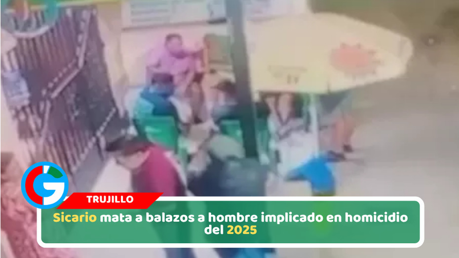 Sicario mata a balazos a hombre implicado en homicidio del 2025